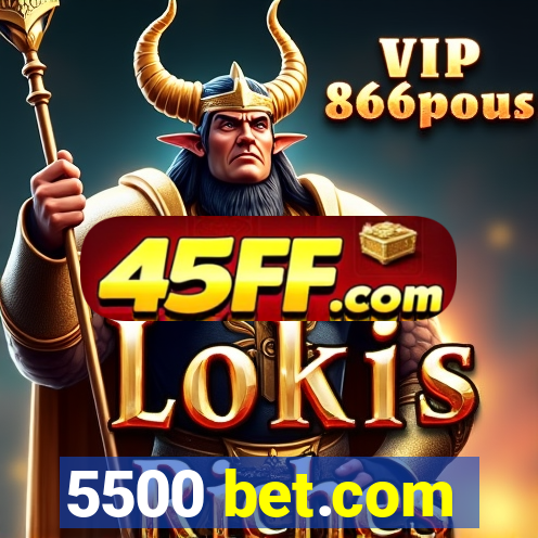 5500 bet.com